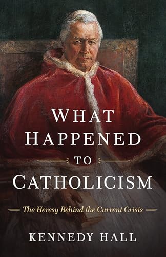 What Happened to Catholicism: The Heresy Behind the Current Crisis von Sophia Institute Press