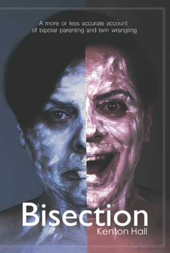 Bisection: A More or Less Accurate Account of Bi-polar Parenting and Twin Wrangling von Chinbeard Books