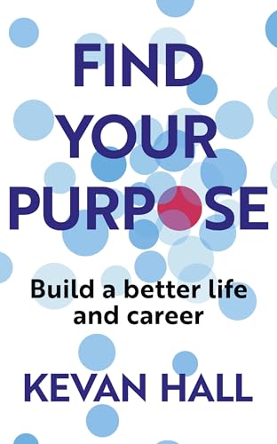 Find Your Purpose: Build a Better Life and Career von John Murray Business
