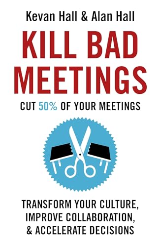 Kill Bad Meetings: Cut half your meetings and transform your productivity von John Murray Business
