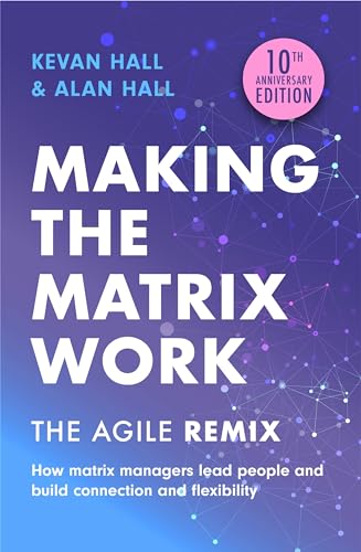 Making the Matrix Work, 2nd edition: The Agile Remix von John Murray Business