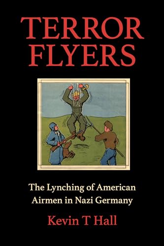 Terror Flyers: The Lynching of American Airmen in Nazi Germany von Indiana University Press
