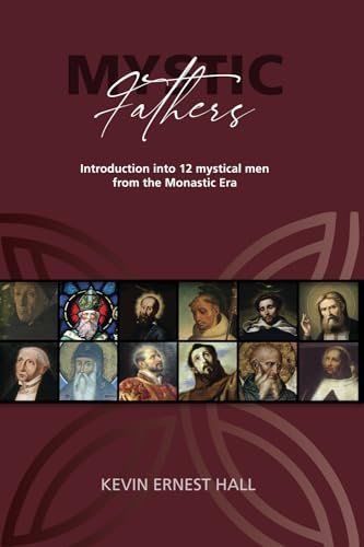 Mystic Fathers: Introduction into 12 mystical men from the Monastic Era