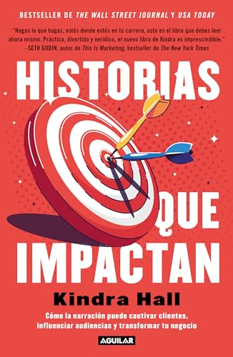 Historias que impactan: Cómo contar historias puede cautivar clientes, influenciar audiencias y transformar tu negocio / Stories That Stick: How von Aguilar