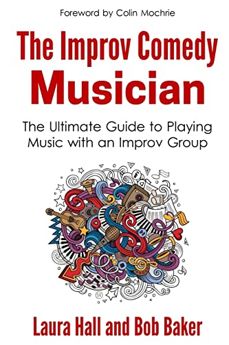 The Improv Comedy Musician: The Ultimate Guide to Playing Music with an Improv Group von Sister Trudy's Music