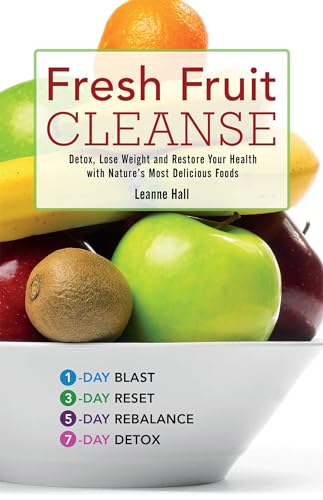 Fresh Fruit Cleanse: Detox, Lose Weight and Restore Your Health with Nature's Most Delicious Foods von Ulysses Press