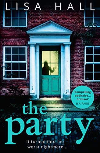 The Party: The gripping domestic psychological crime thriller from the bestselling author of The Perfect Couple The Party: The gripping domestic psychological crime thriller from the bestselling author of The Perfect Couple