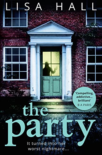The Party: The gripping domestic psychological crime thriller from the bestselling author of The Perfect Couple