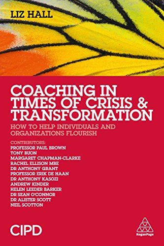 Coaching in Times of Crisis and Transformation: How to Help Individuals and Organizations Flourish von Kogan Page