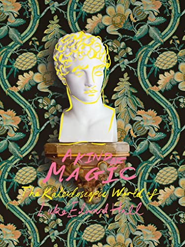 A Kind of Magic: The Kaleidoscopic World of Luke Edward Hall von Vendome Press