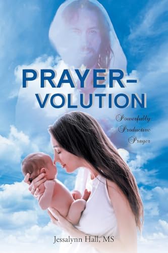 Prayer-volution: Powerfully Productive Prayer von Christian Faith Publishing