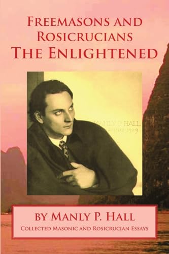 Freemasons and Rosicrucians - The Enlightened Freemasons and Rosicrucians - The Enlightened von Cornerstone Book Publishers