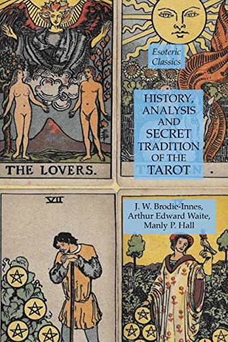 History, Analysis and Secret Tradition of the Tarot: Esoteric Classics History, Analysis and Secret Tradition of the Tarot: Esoteric Classics