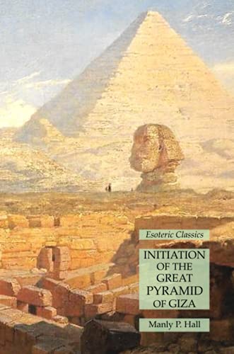 Initiation of the Great Pyramid of Giza: Esoteric Classics von Lamp of Trismegistus