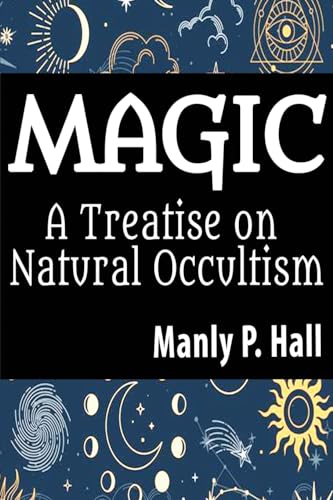 Magic: A Treatise on Natural Occultism: A Treatise on Natural Occultism