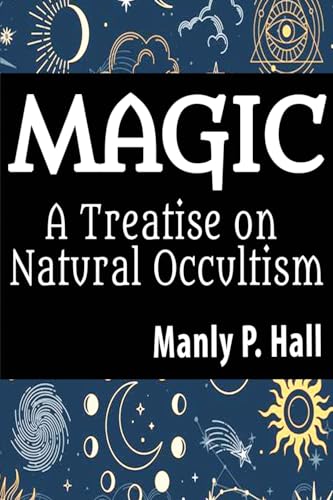 Magic: A Treatise on Natural Occultism: A Treatise on Natural Occultism von snowballpublishing.com