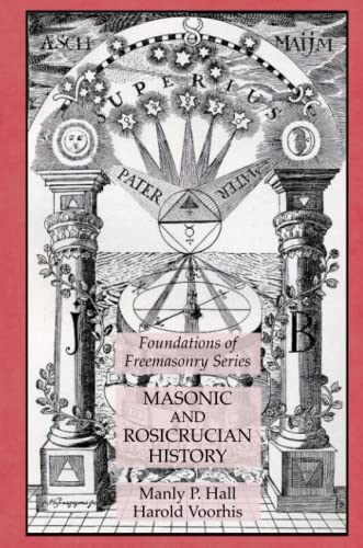 Masonic and Rosicrucian History: Foundations of Freemasonry Series Masonic and Rosicrucian History: Foundations of Freemasonry Series