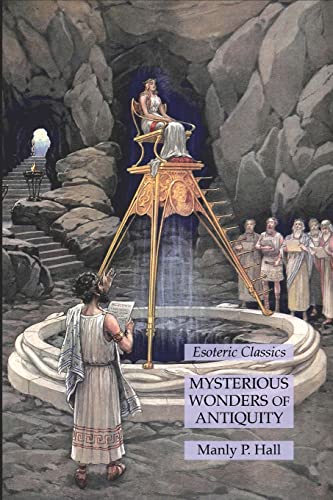 Mysterious Wonders of Antiquity: Esoteric Classics Mysterious Wonders of Antiquity: Esoteric Classics