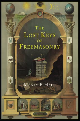 The Lost Keys of Freemasonry: The Legend of Hiram Abiff The Lost Keys of Freemasonry: The Legend of Hiram Abiff