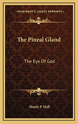 The Pineal Gland: The Eye Of God von Kessinger Publishing