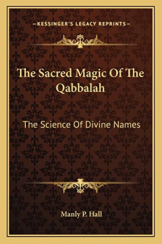 The Sacred Magic Of The Qabbalah: The Science Of Divine Names