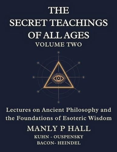 The Secret Teachings of All Ages Volume 2: Lectures on Ancient Philosophy and the Foundations of Esoteric Wisdom von Adultbrain Publishing