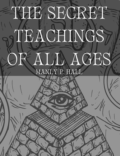 The Secret Teachings of All Ages The Secret Teachings of All Ages von Adultbrain Publishing