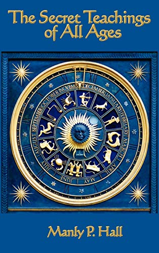 The Secret Teachings of All Ages: An Encyclopedic Outline of Masonic, Hermetic, Qabbalistic and Rosicrucian Symbolical Philosophy von A & D Publishing