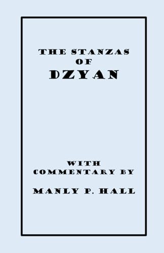 The Stanzas of Dzyan: With Commentary by Manly P. Hall The Stanzas of Dzyan: With Commentary by Manly P. Hall von Independently published