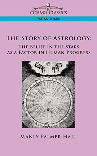 The Story of Astrology: The Belief in the Stars as a Factor in Human Progress