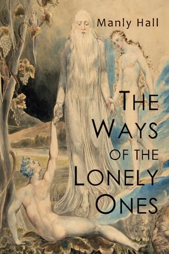 The Ways of the Lonely Ones: A Collection of Mystical Allegories The Ways of the Lonely Ones: A Collection of Mystical Allegories