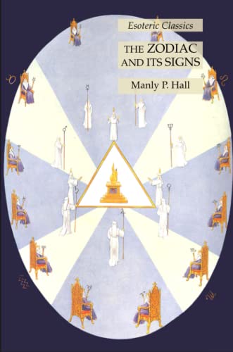 The Zodiac and Its Signs: Esoteric Classics The Zodiac and Its Signs: Esoteric Classics