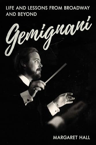 Gemignani: Life and Lessons from Broadway and Beyond Gemignani: Life and Lessons from Broadway and Beyond von Applause