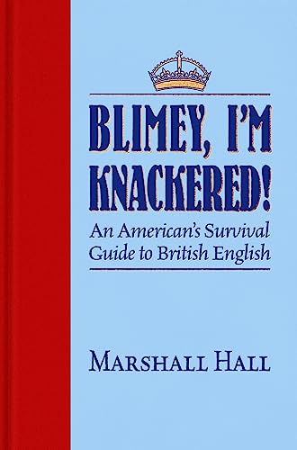 Blimey, I’m Knackered!: An American's Survival Guide to British English von Imbrifex Books
