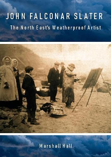 John Falconar Slater: The North East's Weatherproof Artist von Tyne Bridge Publishing