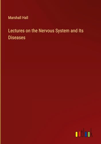 Lectures on the Nervous System and Its Diseases von Outlook Verlag