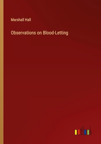 Observations on Blood-Letting von Outlook Verlag