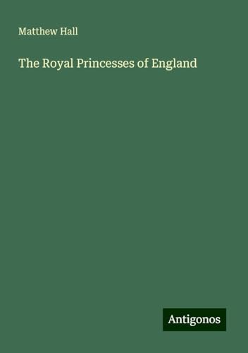 The Royal Princesses of England von Antigonos Verlag