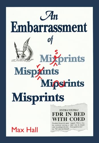 An Embarrassment of Misprints: Comical and Disastrous Typos of the Centuries