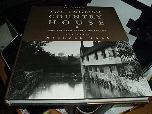 The English Country Houses: From the Archives of Country Life, 1897-1939