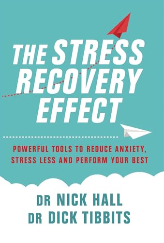 The Stress Recovery Effect: Powerful Tools to Reduce Anxiety, Stress Less, and Perform Your Best von Signs Publishing