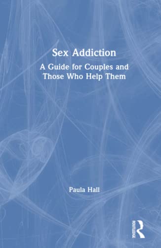 Sex Addiction: A Guide for Couples and Those Who Help Them von Routledge