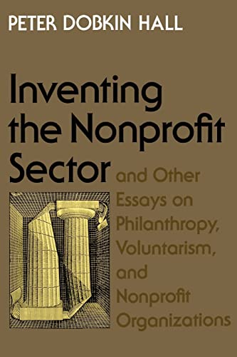 "Inventing the Nonprofit Sector" and Other Essays on Philanthropy, Voluntarism, and Nonprofit Organizations
