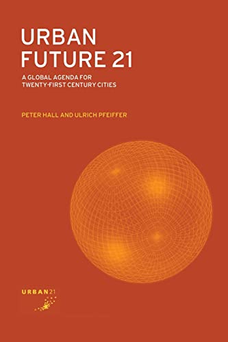 Urban Future 21: A Global Agenda for Twenty-First Century Cities