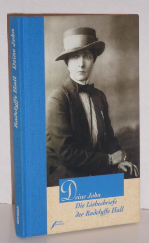 Deine John: Die Liebesbriefe der Radclyffe Hall