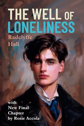 THE WELL OF LONELINESS (Annotated): with an Introduction and New Final Chapter by Rosie Accola