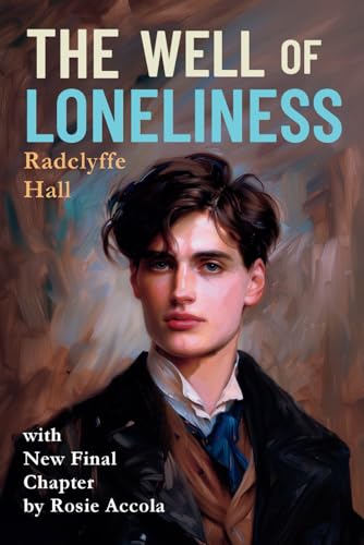 THE WELL OF LONELINESS (Annotated): with an Introduction and New Final Chapter by Rosie Accola von Independently published