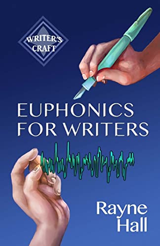 Euphonics for Writers: Professional Techniques for Fiction Authors (Writer's Craft, Band 15)