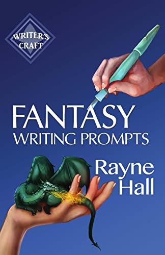 Fantasy Writing Prompts: 77 Powerful Ideas To Inspire Your Fiction (Writer's Craft, Band 24) von CREATESPACE