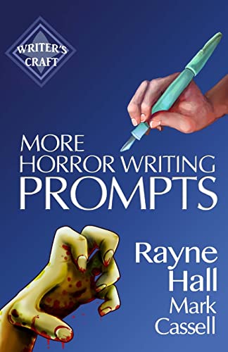 More Horror Writing Prompts: 77 Further Powerful Ideas To Inspire Your Fiction (Writer's Craft)